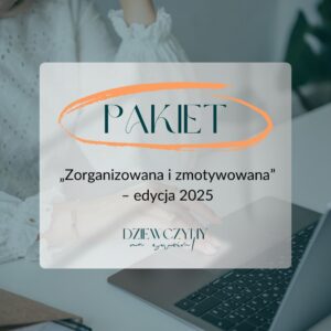 Pakiet „Zorganizowana i zmotywowana” – edycja 2025